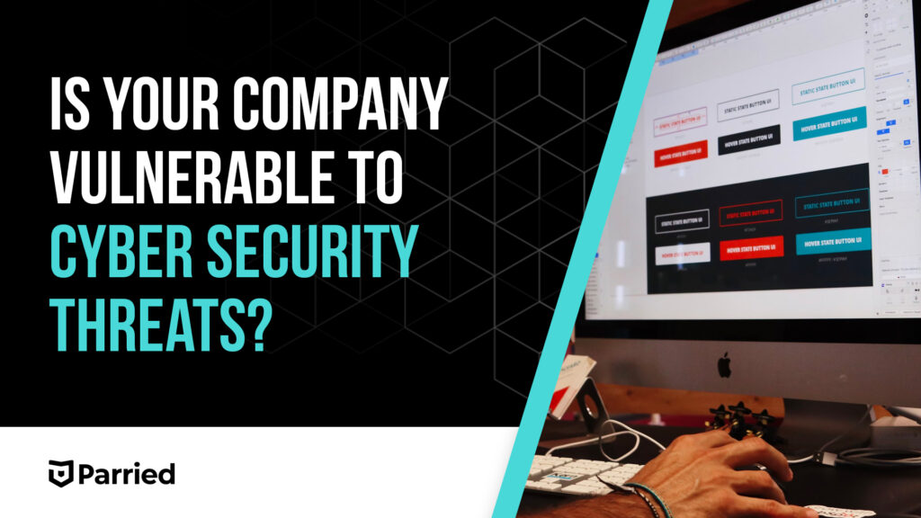 Is Your Company Vulnerable to Cybersecurity Threats?